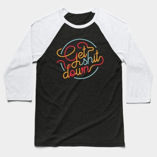 Get 'sh'it Down Baseball T-Shirt